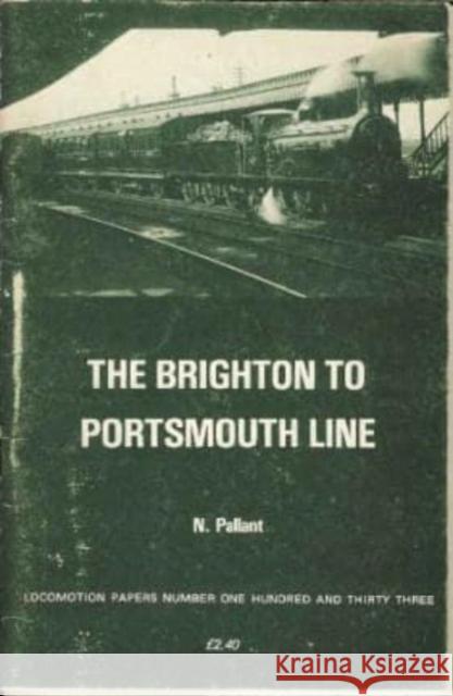 The Brighton to Portsmouth Line N. Pallant 9780853612797 Stenlake Publishing