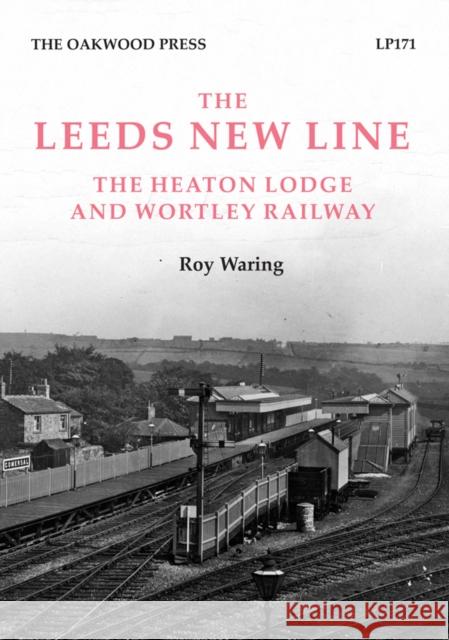 Leeds New Line: Heaton Lodge and Wortley Railway Roy Waring 9780853613695