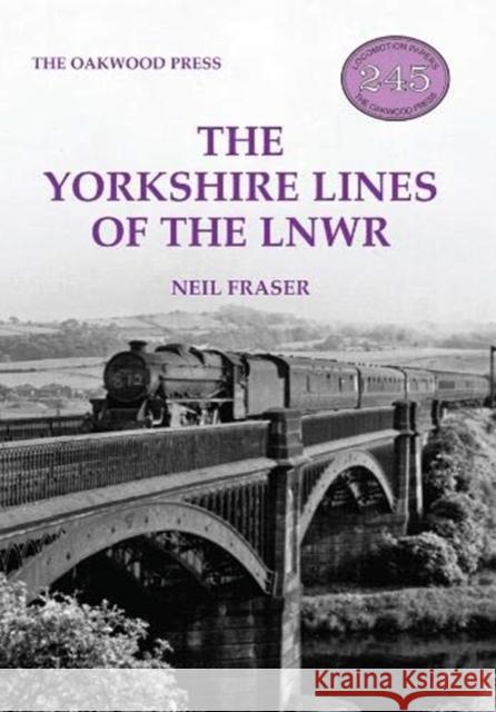 The Yorkshire Lines of the LNWR Neil Fraser 9780853615613