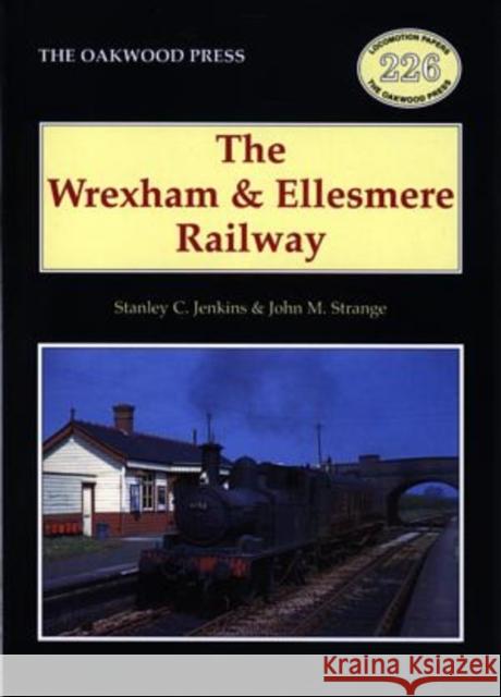 The Wrexham and Ellesmere Railway Stanley C Jenkins 9780853616177 Stenlake Publishing