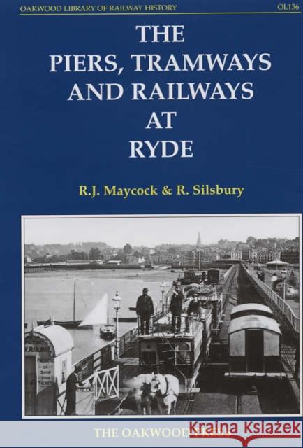 The Piers, Tramways and Railways at Ryde R. Silsbury 9780853616368 Stenlake Publishing