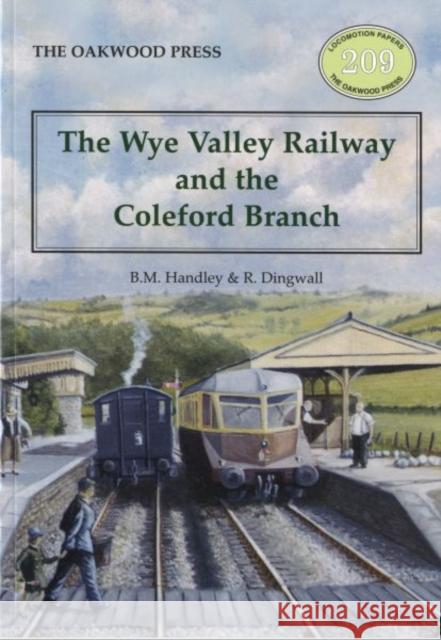 The Wye Valley Railway and the Coleford Branch Brian Michael Handley, R. Dingwall 9780853616658 Stenlake Publishing