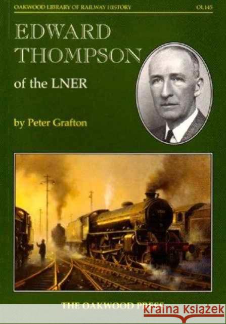 Edward Thompson of the LNER Peter Grafton 9780853616726