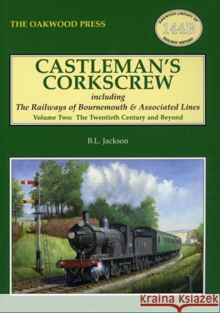 Castleman's Corkscrew: Including the Railways of Bournemouth and Associated Lines Brian Leslie Jackson 9780853616863