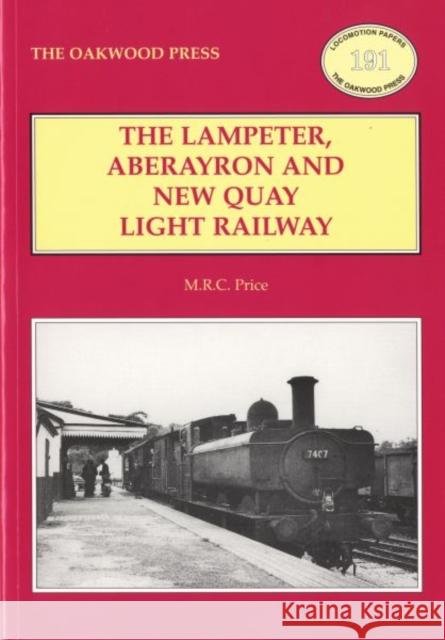 The Lampeter, Aberayron & New Quay Light Railway M. R. C. Price 9780853617143 Stenlake Publishing