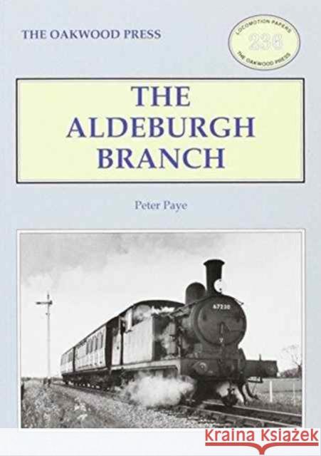 The Aldeburgh Branch Peter Paye 9780853617235 Stenlake Publishing