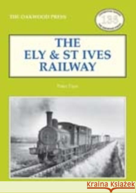The Ely & St Ives Railway Peter Paye 9780853617327 Stenlake Publishing