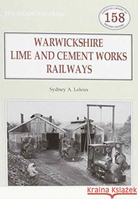 Warwickshire's Lime and Cement Works Railways LELEUX, SYDNEY A 9780853617372 Stenlake Publishing