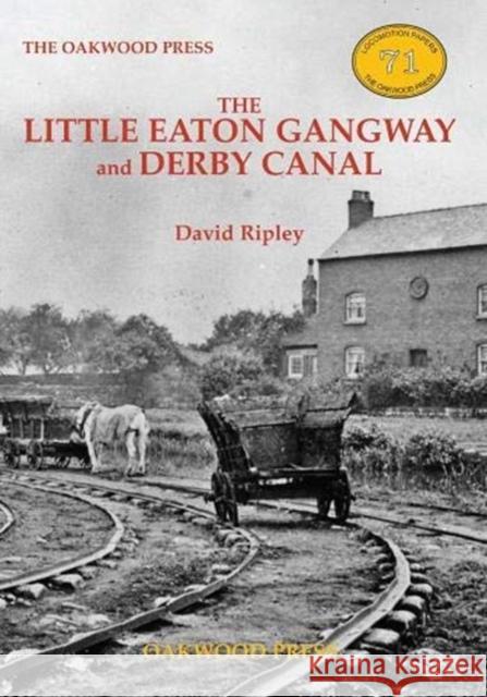 The Little Eaton Gangway and Derby Canal Ripley, David 9780853617464 Stenlake Publishing