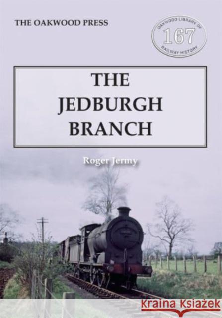 The Jedburgh Branch Roger Jermy 9780853617549 Stenlake Publishing
