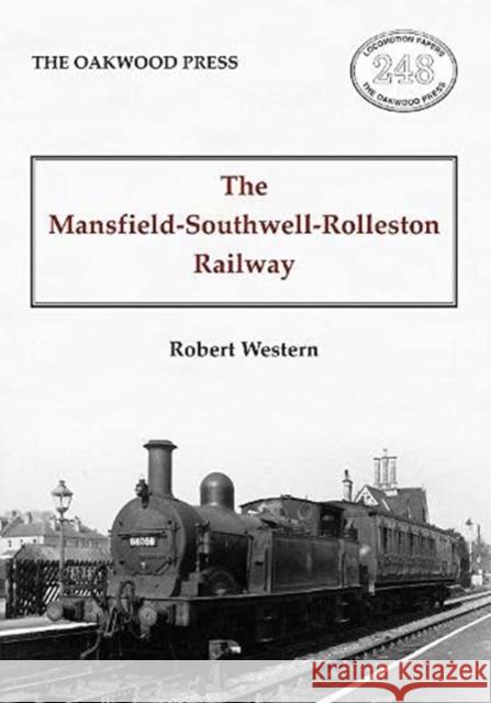 The Mansfield-Southwell-Rolleston Railway Robert Weston 9780853617570 Stenlake Publishing