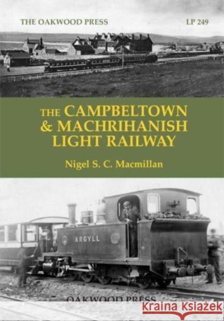 The Campbeltown & Machrihanish Light Railway Nigel S. C. Macmillan 9780853617587 Stenlake Publishing