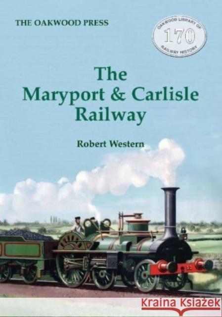 The Maryport & Carlisle Railway Robert Western   9780853617686 Stenlake Publishing