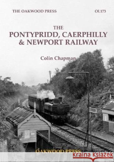 The Pontypridd, Caerphilly & Newport Railway Colin Chapman 9780853617716