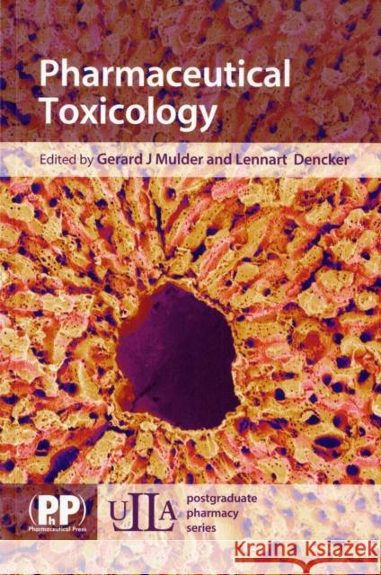 Pharmaceutical Toxicology Gerald J. Mulder, Lennart Dencker 9780853695936 Pharmaceutical Press