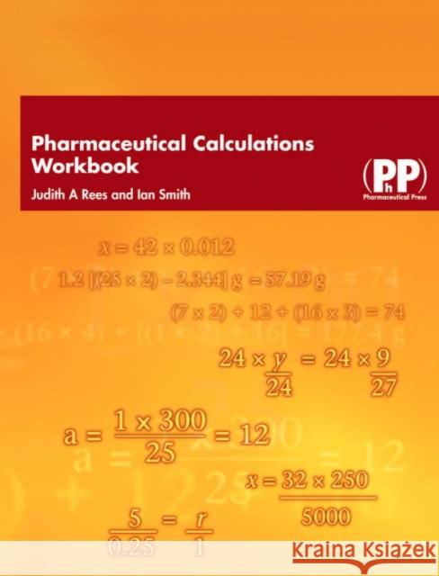 Pharmaceutical Calculations Workbook Judith A. Rees, Ian Smith 9780853696025 Pharmaceutical Press