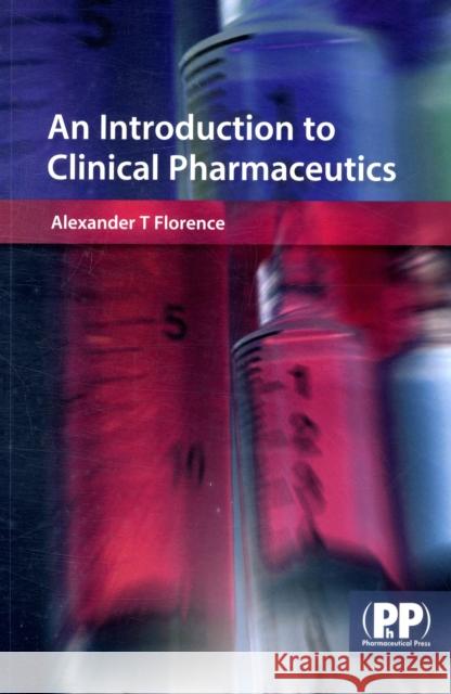 An Introduction to Clinical Pharmaceutics Alexander Florence 9780853696919