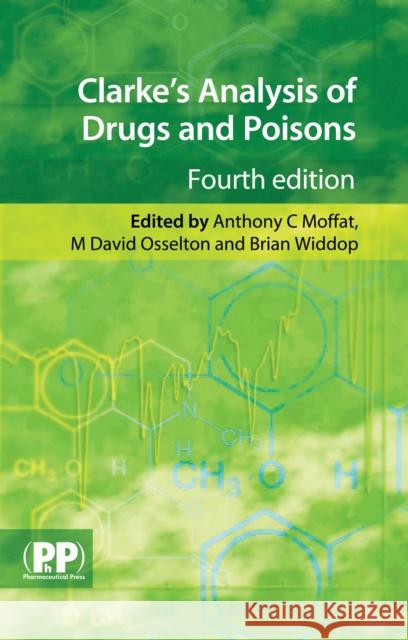Clarke's Analysis of Drugs and Poisons 2 Vol Set + 1-Year Online Access Moffat, Anthony C., Ed 9780853697114 Pharmaceutical Press