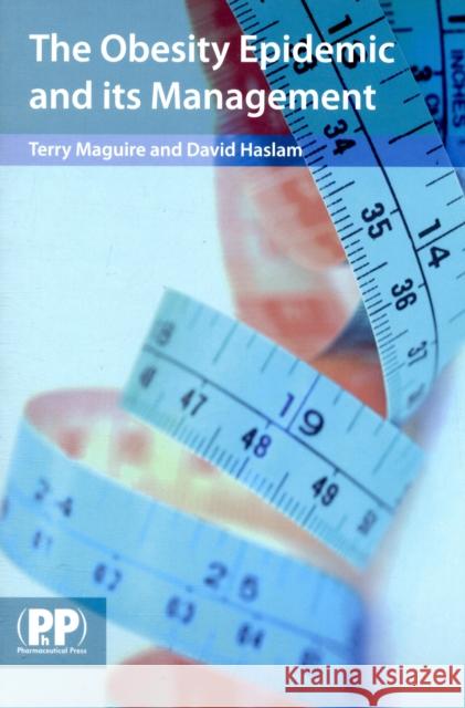 The Obesity Epidemic and its Management Dr Terry Maguire, Prof David Haslam 9780853697862