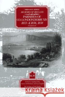 Ordnance Survey Memoirs of Ireland: Vol. 36: Parishes of Co. Londonderry XIV: 1833-4, 1836, 1839 Angelique Day Patrick McWilliams 9780853895589 Dufour Editions