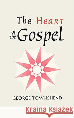 The Heart of the Gospel Townshend, George 9780853980209