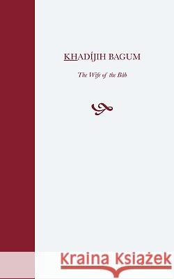 Khadijih Bagum Balyuzi, H. M. 9780853981015 George Ronald