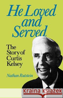 He Loved and Served Rutstein, Nathan 9780853981213