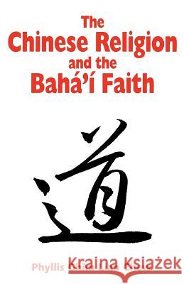 The Chinese Religion and the Baha'i Faith Chew, Phyllis G. L. 9780853983583 George Ronald