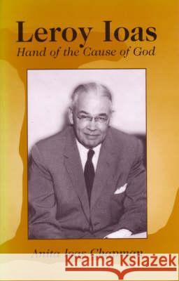 Leroy Ioas: Hand of the Cause of God Anita Chapman 9780853984269 George Ronald Publisher