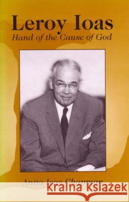 Leroy Ioas: Hand of the Cause of God Anita Chapman 9780853984269