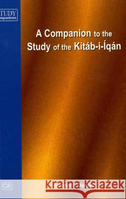 Companion to the Study of the Kitab-i-Iqan Dunbar 9780853984306