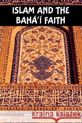 Islam and the Baha'i Faith  9780853984467 George Ronald