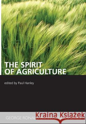 The Spirit of Agriculture Paul Hanley 9780853985013