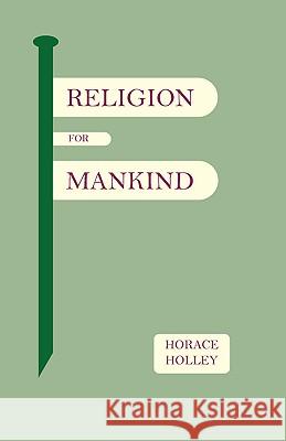 Religion for Mankind Horace Holley 9780853985105 George Ronald