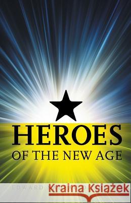 Heroes of the New Age Edward Nadeau Diliberto 9780853985761 George Ronald Publisher