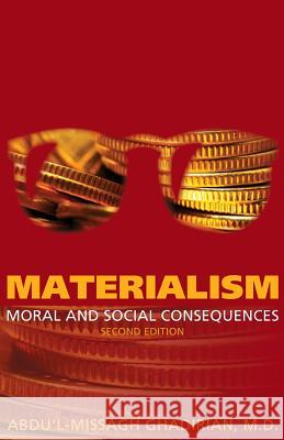 Materialism: Moral and Social Consequences Abdu'l-Missagh Ghadirian 9780853986072 