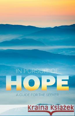 In Pursuit of Hope: A Guide for the Seeker Arthur Lyon Dahl 9780853986201