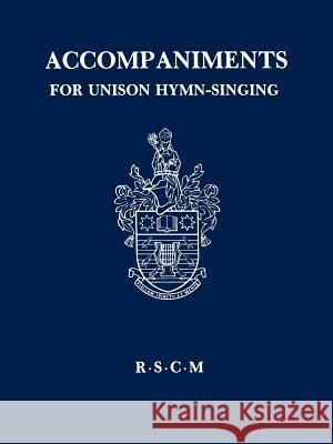 Accompaniments for unison hymn-singing Knight, Gerald H. 9780854020171 Royal School of Church Music