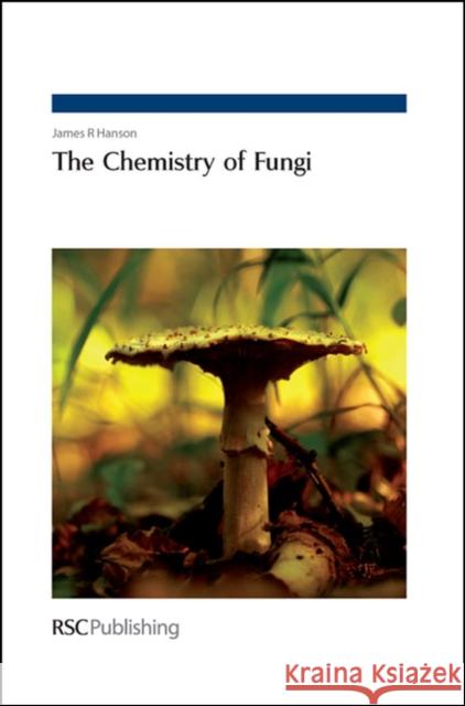 The Chemistry of Fungi James R. Hanson 9780854041367 ROYAL SOCIETY OF CHEMISTRY