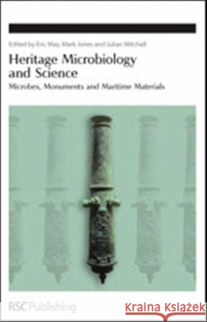 Heritage Microbiology and Science: Microbes, Monuments and Maritime Materials  9780854041411 0