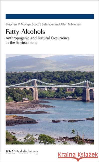 Fatty Alcohols: Anthropogenic and Natural Occurrence in the Environment Nielsen, Allen M. 9780854041527 Royal Society of Chemistry