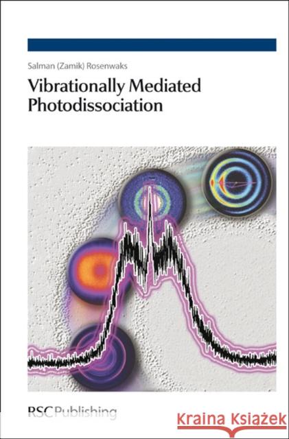 Vibrationally Mediated Photodissociation   9780854041558 0