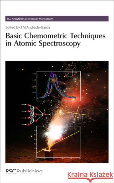 Basic Chemometric Techniques in Atomic Spectroscopy Jose Manuel Andrade-Garda 9780854041596 Royal Society of Chemistry