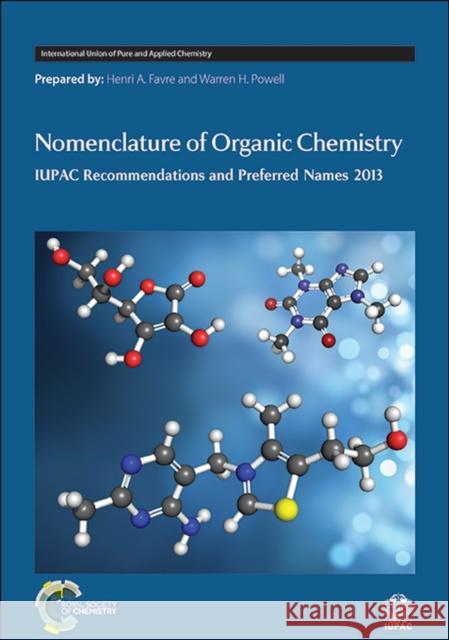Nomenclature of Organic Chemistry: IUPAC Recommendations and Preferred Names 2013 Powell, Warren H. 9780854041824