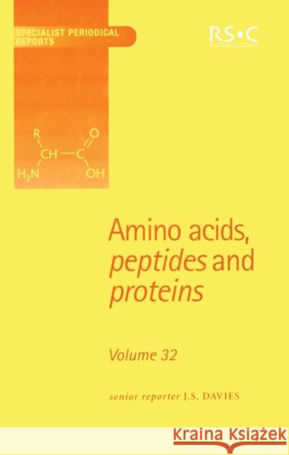 Amino Acids, Peptides and Proteins: Volume 32 J. S. Davies 9780854042326 ROYAL SOCIETY OF CHEMISTRY