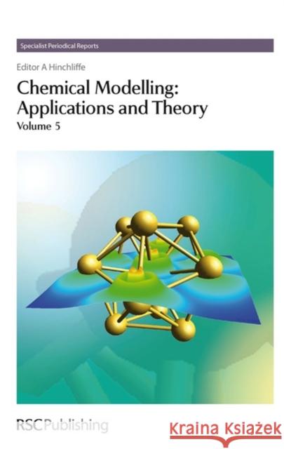 Chemical Modelling: Applications and Theory Volume 5  9780854042487 ROYAL SOCIETY OF CHEMISTRY