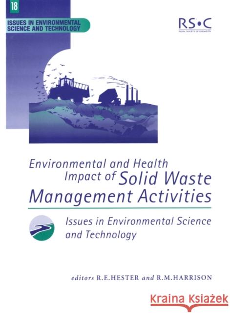 Environmental and Health Impact of Solid Waste Management Activities R. M. Harrison R. E. Hester 9780854042852 Royal Society of Chemistry