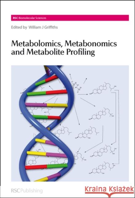 Metabolomics, Metabonomics and Metabolite Profiling William Griffiths 9780854042999