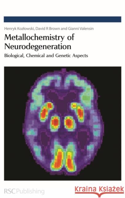 Metallochemistry of Neurodegeneration: Biological, Chemical and Genetic Aspects Brown, David R. 9780854043606 Royal Society of Chemistry