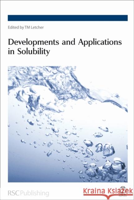 Developments and Applications in Solubility Trevor M. Letcher Trevor M. Letcher 9780854043729 RSC Publishing